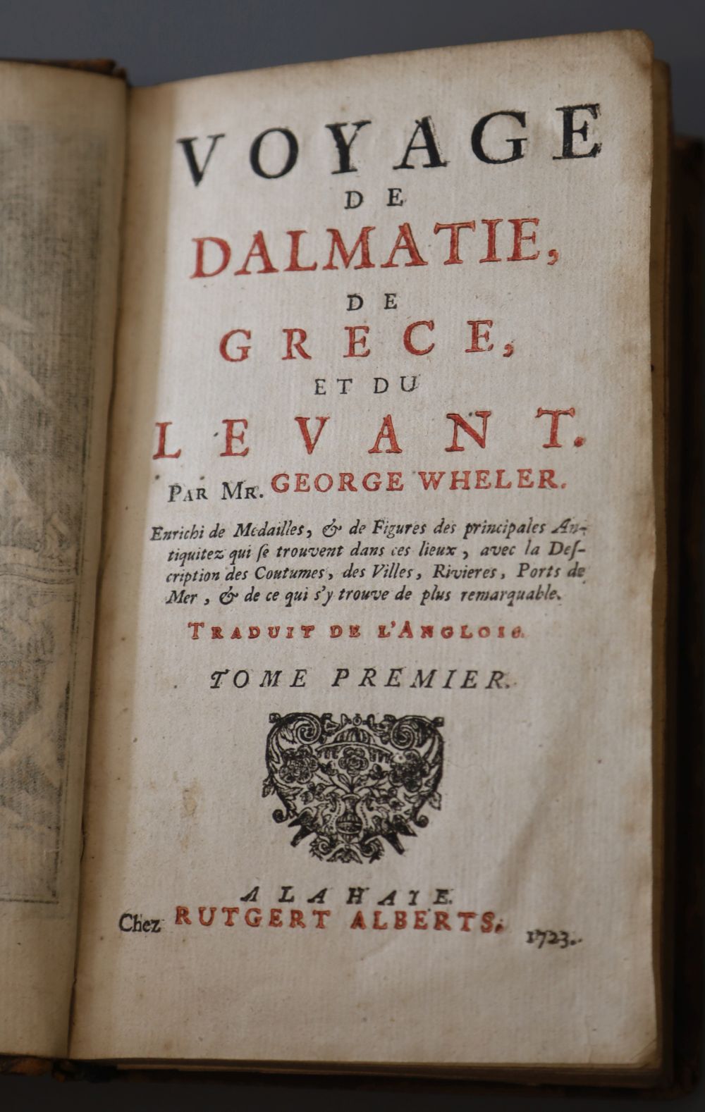 Wheler, George, Sir - Voyage de Dalmatie, de Grece, et du Levant, 1 vol 1 (of 2), 8vo, contemporary calf, with engraved frontis, a fold